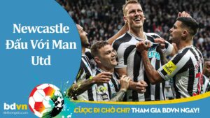Newcastle Đấu Với Man Utd: Man Utd Bất Ngờ Gục Ngã trước Sức Mạnh Của Newcastle